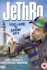 Watch Jethro: Too Late to Grow Up M4ufreemovies