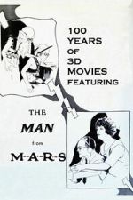 Watch 100 Years of 3D Movies Featuring the Man From M.A.R.S. M4ufreemovies