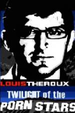 Watch Louis Theroux Twilight Of The Porn Stars M4ufreemovies