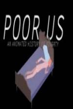 Watch Poor Us: An Animated History of Poverty M4ufreemovies