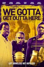 Watch We Gotta Get Out of Here M4ufreemovies