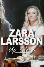 Watch Zara Larsson - Up Close M4ufreemovies