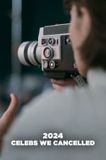 Watch 2024: Celebs We Cancelled (TV Special 2025) M4ufreemovies