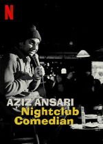 Watch Aziz Ansari: Nightclub Comedian (TV Special 2022) M4ufreemovies