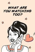 Watch What Are You Watching Too? M4ufreemovies
