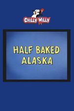 Watch Half Baked Alaska M4ufreemovies