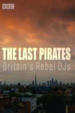 Watch The Last Pirates: Britain\'s Rebel DJs M4ufreemovies