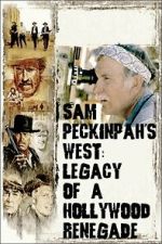 Watch Sam Peckinpah\'s West: Legacy of a Hollywood Renegade M4ufreemovies