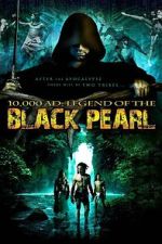 Watch 10,000 A.D.: The Legend of the Black Pearl M4ufreemovies