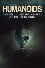 Watch Humanoids: The Real Close Encounters of the Third Kind? (2022) M4ufreemovies