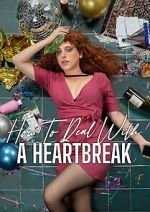 Watch How to Deal with a Heartbreak M4ufreemovies