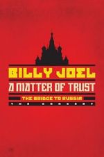 Watch Billy Joel - A Matter of Trust: The Bridge to Russia M4ufreemovies