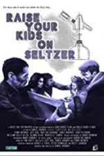 Watch Raise Your Kids on Seltzer M4ufreemovies