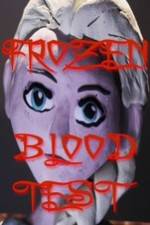 Watch Frozen Blood Test M4ufreemovies