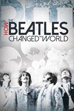 Watch How the Beatles Changed the World M4ufreemovies