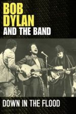Watch Bob Dylan & The Band: Down In The Flood M4ufreemovies