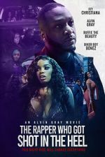 Watch The Rapper Who Got Shot in the Heel M4ufreemovies