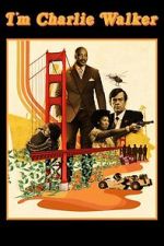 Watch I\'m Charlie Walker M4ufreemovies
