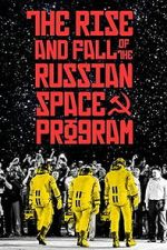 Watch The Rise and Fall of the Russian Space Program M4ufreemovies