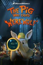 Watch The Pig Who Cried Werewolf M4ufreemovies