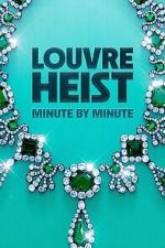 Watch Louvre Heist: Minute by Minute (TV Special 2025) M4ufreemovies