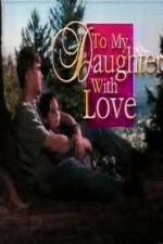 Watch To My Daughter with Love M4ufreemovies