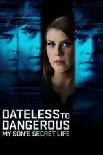 Watch Dateless to Dangerous: My Son\'s Secret Life M4ufreemovies
