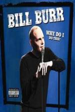 Watch Bill Burr: Why Do I Do This? M4ufreemovies