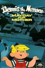 Watch Dennis the Menace in Mayday for Mother M4ufreemovies