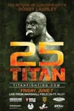 Watch Titan Fighting Championship 25: Kevin Asplund vs. Bobby Lashley M4ufreemovies