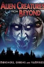 Watch Alien Creatures from Beyond: Monsters, Ghosts and Vampires M4ufreemovies