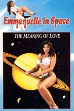 Watch Emmanuelle in Space 7: The Meaning of Love M4ufreemovies