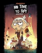 Watch No Time to Spy: A Loud House Movie M4ufreemovies