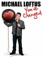 Watch Michael Loftus: You\'ve Changed M4ufreemovies