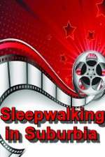 Watch Sleepwalking in Suburbia M4ufreemovies