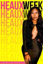 Watch Heaux Week M4ufreemovies