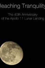 Watch Reaching Tranquility: The 40th Anniversary of the Apollo 11 Lunar Landing M4ufreemovies