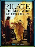 Watch Pilate: The Man Who Killed Christ M4ufreemovies