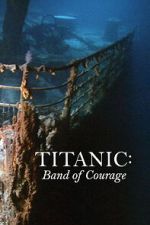 Watch Titanic: Band of Courage M4ufreemovies