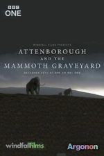 Watch Attenborough and the Mammoth Graveyard (TV Special 2021) M4ufreemovies