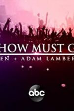 Watch The Show Must Go On: The Queen + Adam Lambert Story M4ufreemovies