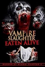 Watch Vampire Slaughter: Eaten Alive M4ufreemovies