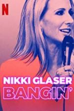 Watch Nikki Glaser: Bangin\' M4ufreemovies