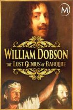 Watch William Dobson, the Lost Genius of Baroque M4ufreemovies
