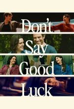 Watch Don\'t Say Good Luck M4ufreemovies