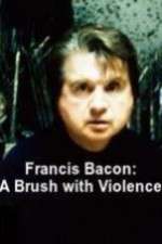 Watch Francis Bacon: A Brush with Violence M4ufreemovies