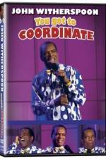 Watch John Witherspoon You Got to Coordinate M4ufreemovies