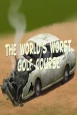 Watch The Worlds Worst Golf Course M4ufreemovies