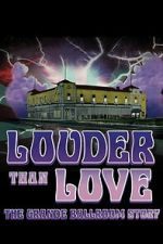 Watch Louder Than Love: The Grande Ballroom Story M4ufreemovies