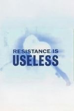 Watch Resistance is Useless M4ufreemovies